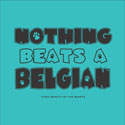 Nothing Beats a Belgian!